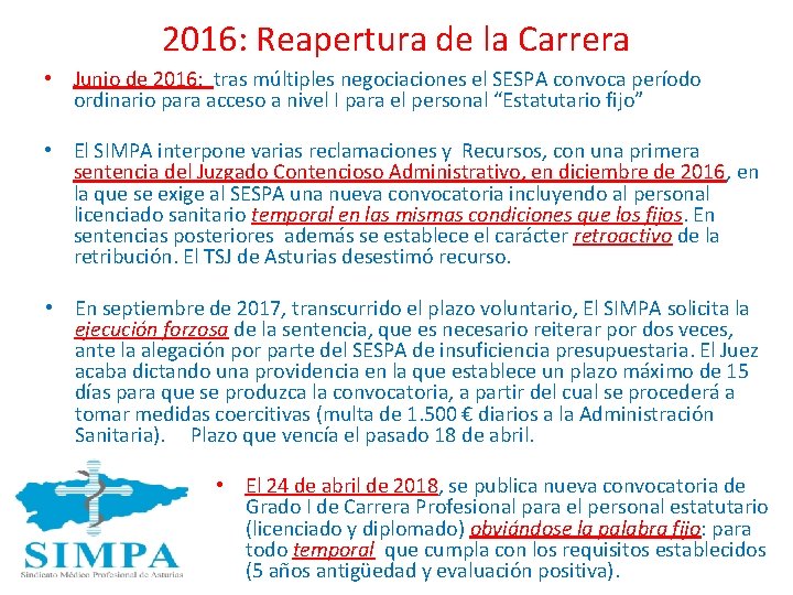 2016: Reapertura de la Carrera • Junio de 2016: tras múltiples negociaciones el SESPA