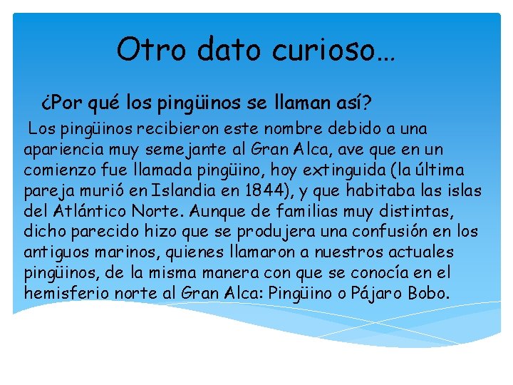 Otro dato curioso… ¿Por qué los pingüinos se llaman así? Los pingüinos recibieron este