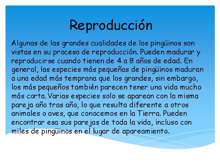 Reproducción Algunas de las grandes cualidades de los pingüinos son vistas en su proceso