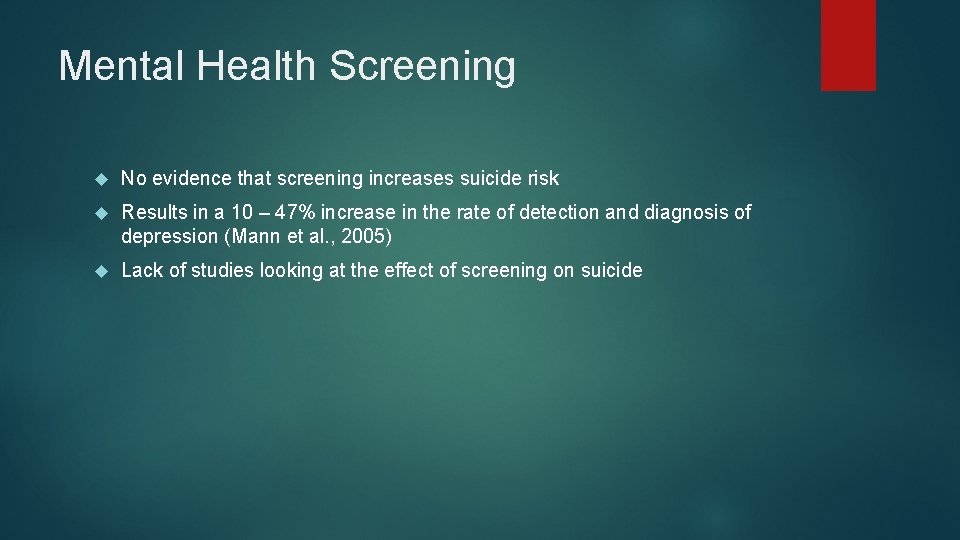 Mental Health Screening No evidence that screening increases suicide risk Results in a 10