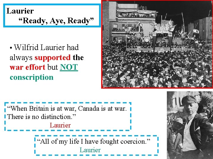 Laurier “Ready, Aye, Ready” • Wilfrid Laurier had always supported the war effort but