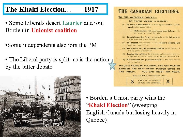 The Khaki Election… 1917 • Some Liberals desert Laurier and join Borden in Unionist