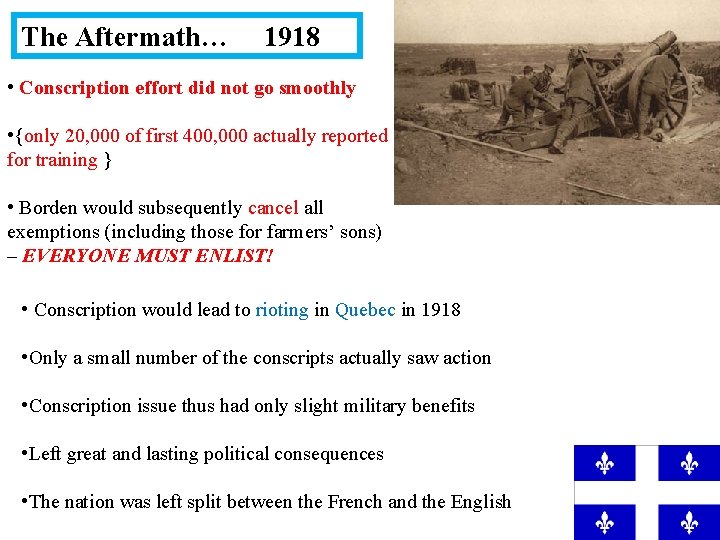 The Aftermath… 1918 • Conscription effort did not go smoothly • {only 20, 000