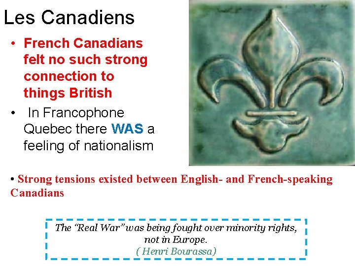 Les Canadiens • French Canadians felt no such strong connection to things British •
