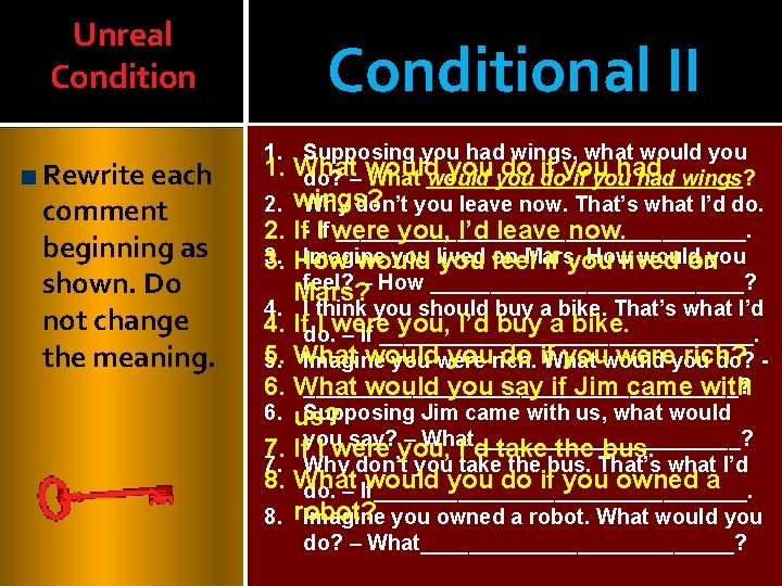 Unreal Condition Rewrite each comment beginning as shown. Do not change the meaning. Conditional