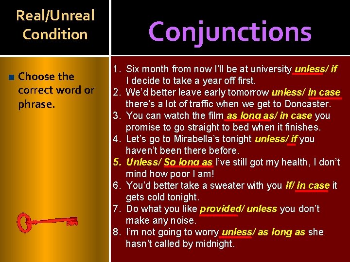 Real/Unreal Condition Choose the correct word or phrase. Conjunctions 1. Six month from now