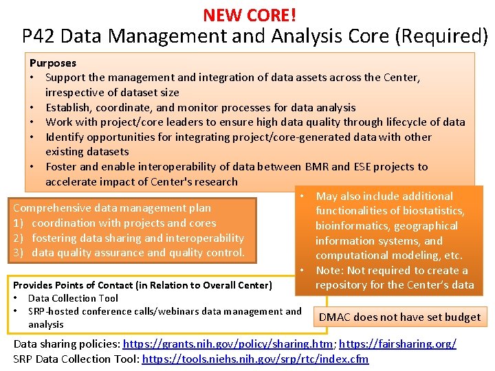 NEW CORE! P 42 Data Management and Analysis Core (Required) Purposes • Support the