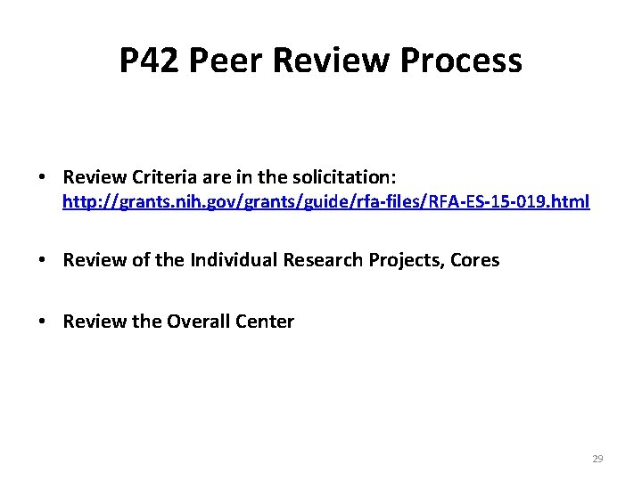 P 42 Peer Review Process • Review Criteria are in the solicitation: http: //grants.