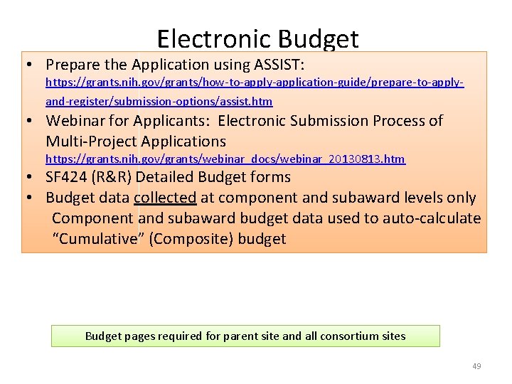 Electronic Budget • Prepare the Application using ASSIST: https: //grants. nih. gov/grants/how-to-apply-application-guide/prepare-to-applyand-register/submission-options/assist. htm •