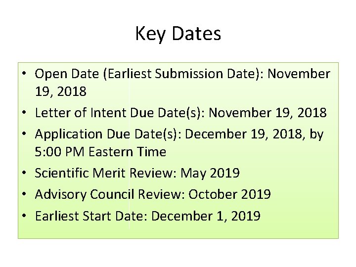 Key Dates • Open Date (Earliest Submission Date): November 19, 2018 • Letter of