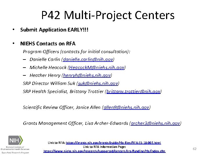 P 42 Multi-Project Centers • Submit Application EARLY!!! • NIEHS Contacts on RFA Program