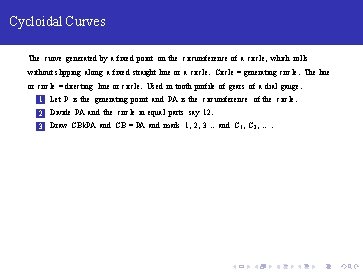 Cycloidal Curves The curve generated by a fixed point on the circumference of a