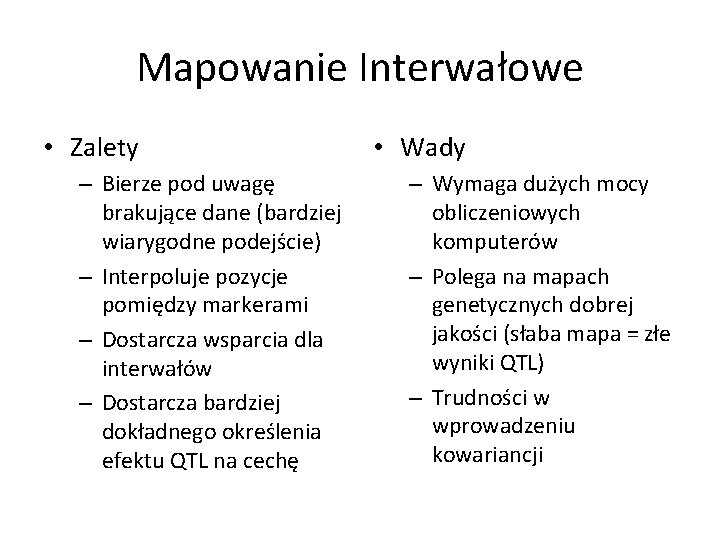 Mapowanie Interwałowe • Zalety – Bierze pod uwagę brakujące dane (bardziej wiarygodne podejście) –