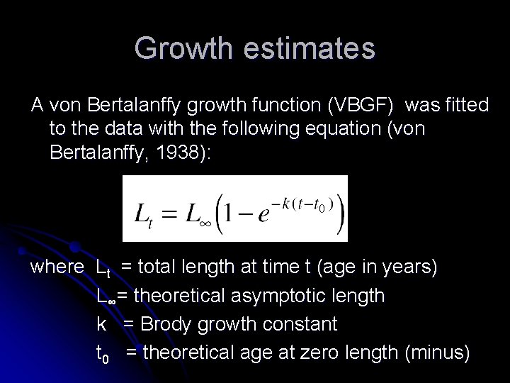 Growth estimates A von Bertalanffy growth function (VBGF) was fitted to the data with