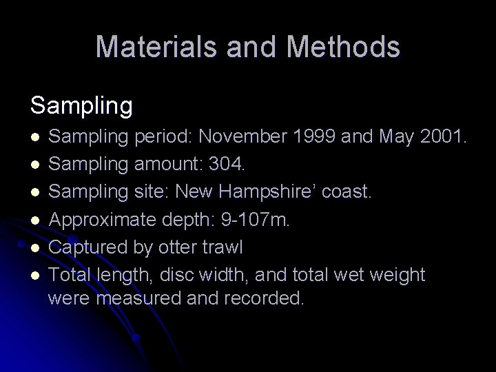 Materials and Methods Sampling l l l Sampling period: November 1999 and May 2001.