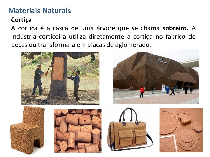 Materiais Naturais Cortiça A cortiça é a casca de uma árvore que se chama