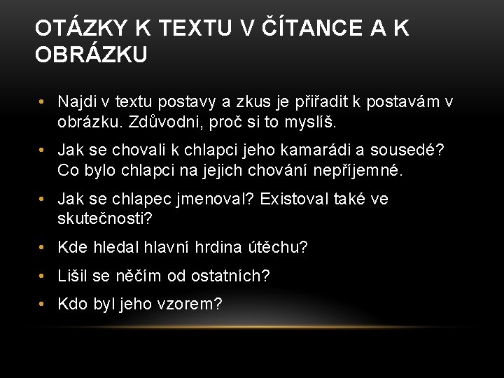 OTÁZKY K TEXTU V ČÍTANCE A K OBRÁZKU • Najdi v textu postavy a OTÁZKY K TEXTU V ČÍTANCE A K OBRÁZKU • Najdi v textu postavy a