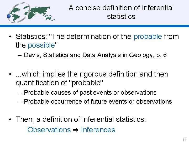 A concise definition of inferential statistics • Statistics: "The determination of the probable from