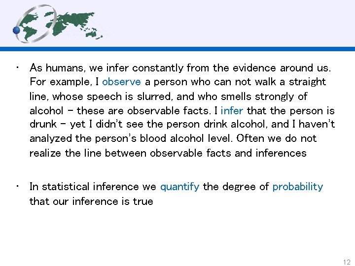  • As humans, we infer constantly from the evidence around us. For example,