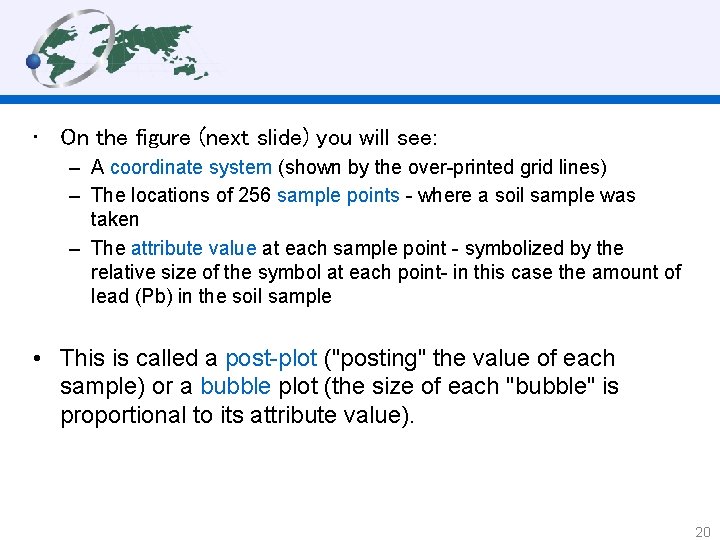  • On the figure (next slide) you will see: – A coordinate system