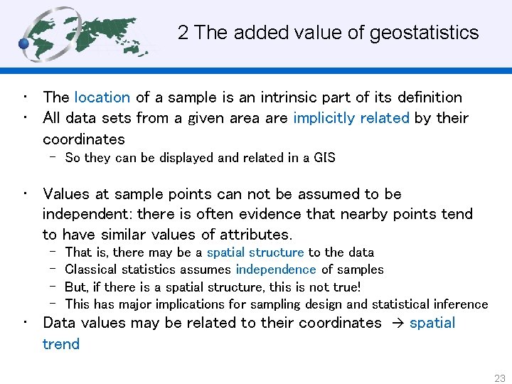 2 The added value of geostatistics • The location of a sample is an