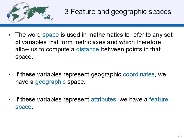 3 Feature and geographic spaces • The word space is used in mathematics to