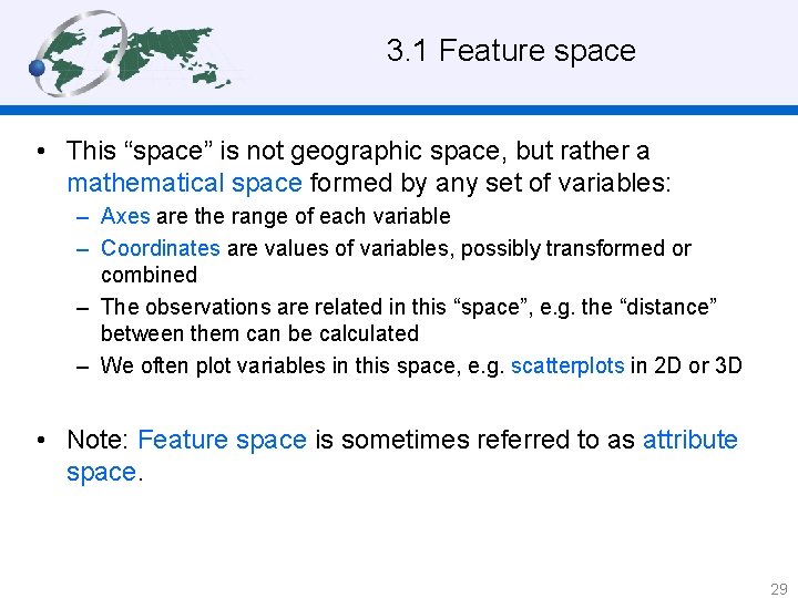 3. 1 Feature space • This “space” is not geographic space, but rather a