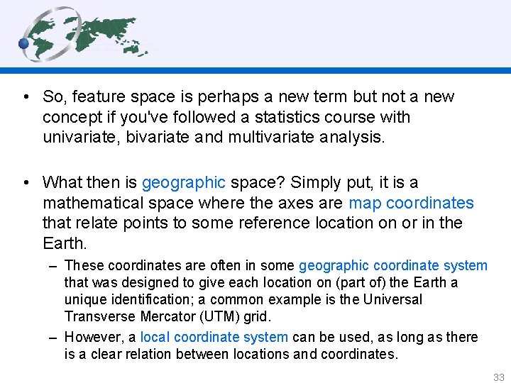  • So, feature space is perhaps a new term but not a new