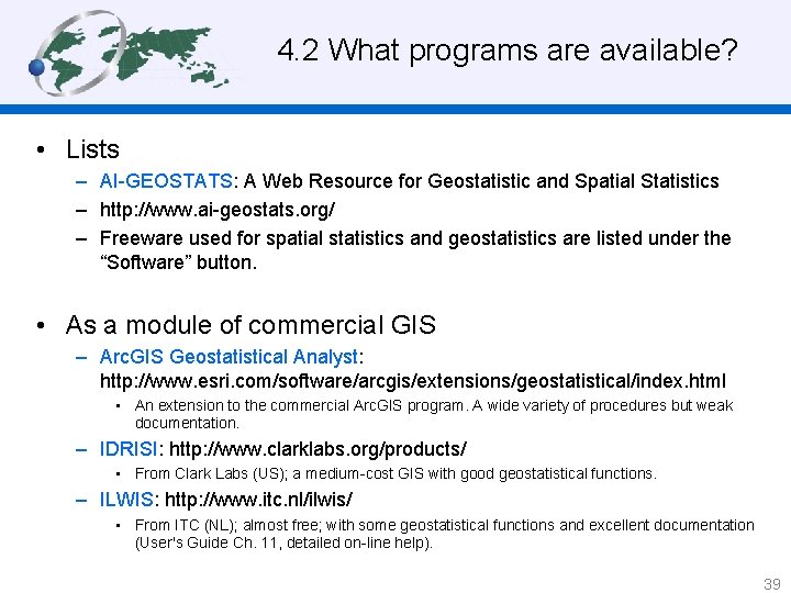 4. 2 What programs are available? • Lists – AI-GEOSTATS: A Web Resource for