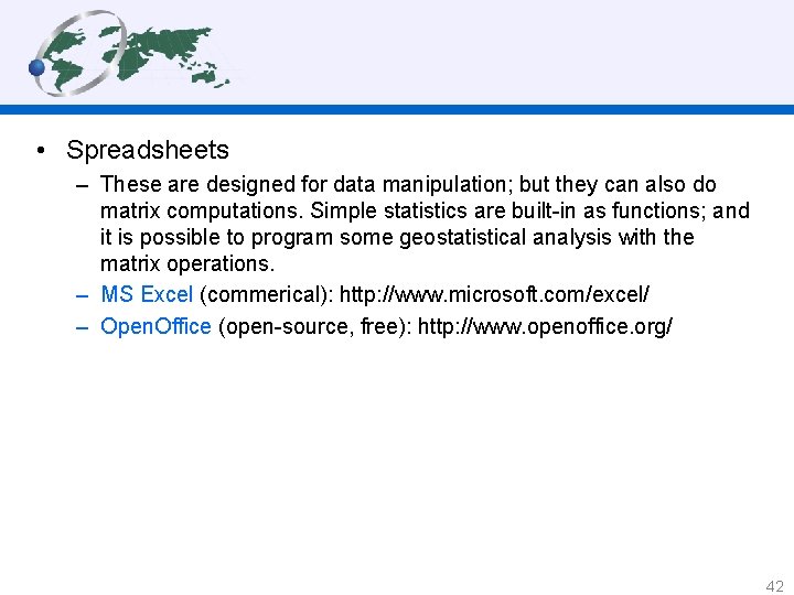  • Spreadsheets – These are designed for data manipulation; but they can also