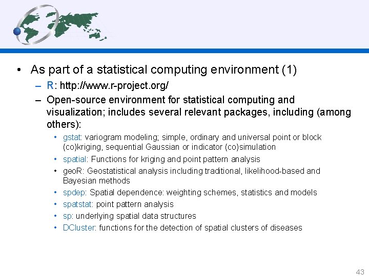  • As part of a statistical computing environment (1) – R: http: //www.