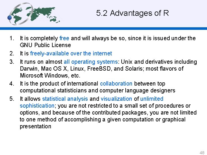 5. 2 Advantages of R 1. It is completely free and will always be