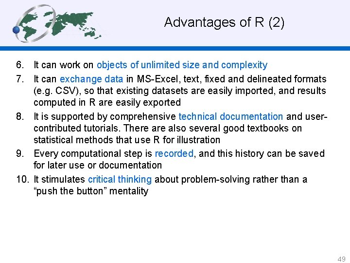 Advantages of R (2) 6. It can work on objects of unlimited size and