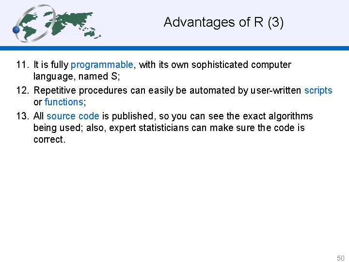 Advantages of R (3) 11. It is fully programmable, with its own sophisticated computer