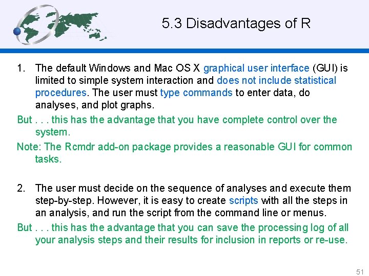 5. 3 Disadvantages of R 1. The default Windows and Mac OS X graphical
