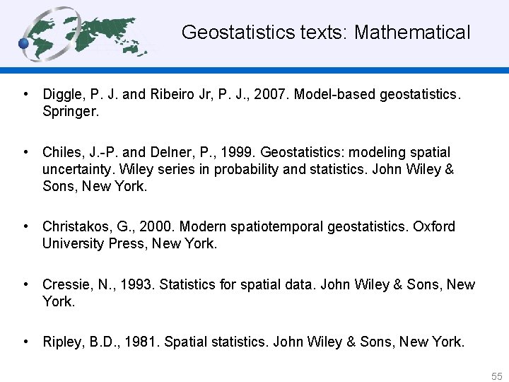 Geostatistics texts: Mathematical • Diggle, P. J. and Ribeiro Jr, P. J. , 2007.