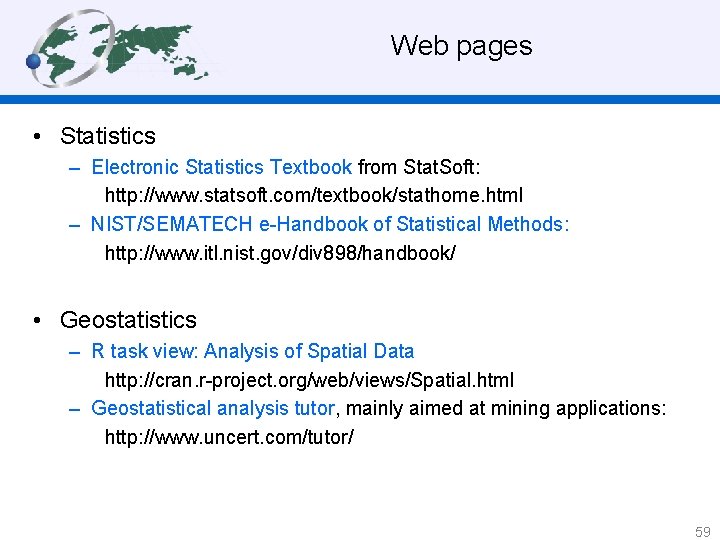 Web pages • Statistics – Electronic Statistics Textbook from Stat. Soft: http: //www. statsoft.