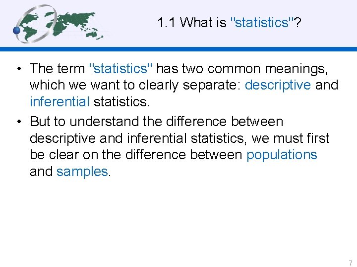 1. 1 What is "statistics"? • The term "statistics" has two common meanings, which