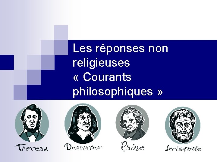 Les réponses non religieuses « Courants philosophiques » 