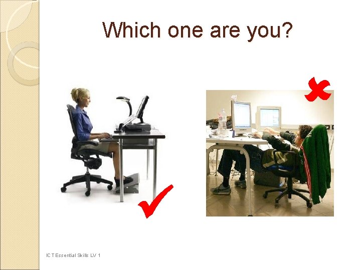 Which one are you? ICT Essential Skills LV 1 