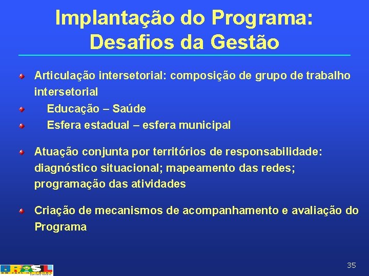 Implantação do Programa: Desafios da Gestão Articulação intersetorial: composição de grupo de trabalho intersetorial