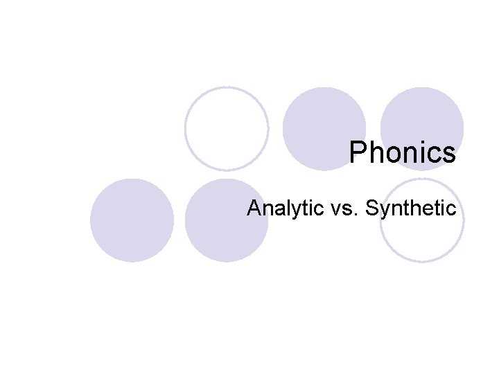 Phonics Analytic vs. Synthetic 