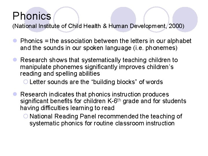 Phonics (National Institute of Child Health & Human Development, 2000) l Phonics = the