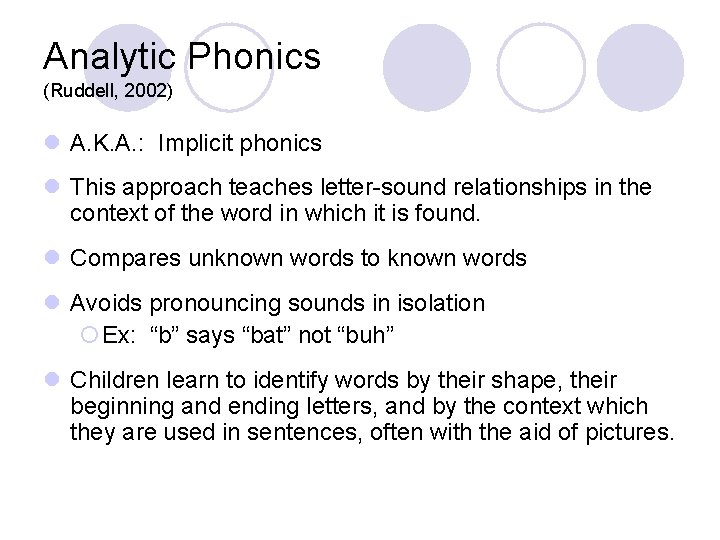 Analytic Phonics (Ruddell, 2002) l A. K. A. : Implicit phonics l This approach