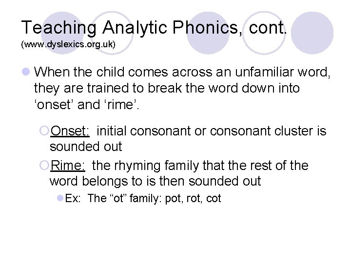 Teaching Analytic Phonics, cont. (www. dyslexics. org. uk) l When the child comes across