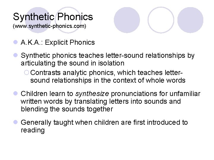 Synthetic Phonics (www. synthetic-phonics. com) l A. K. A. : Explicit Phonics l Synthetic