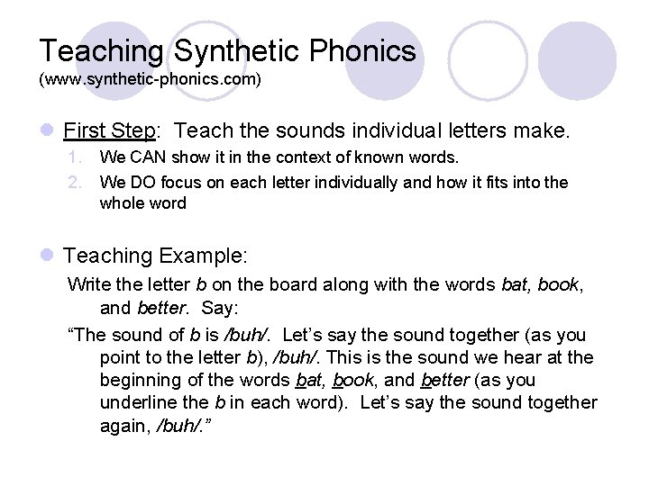Teaching Synthetic Phonics (www. synthetic-phonics. com) l First Step: Teach the sounds individual letters