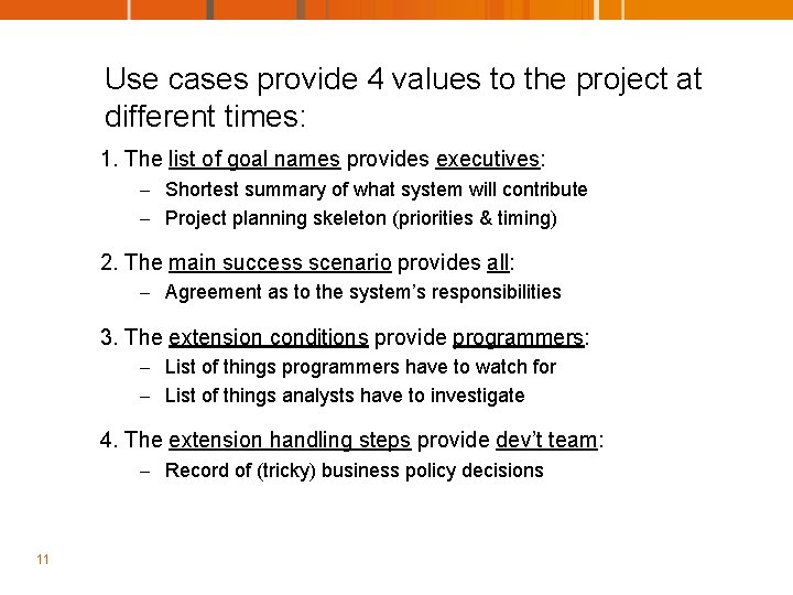 Use cases provide 4 values to the project at different times: 1. The list