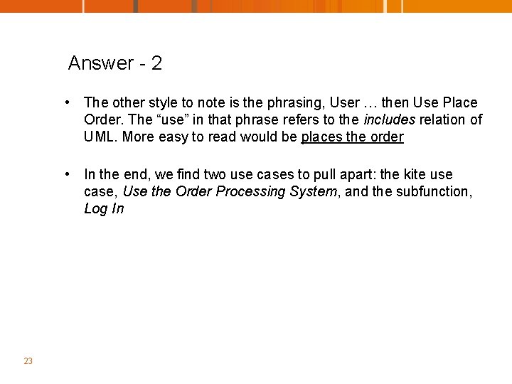 Answer - 2 • The other style to note is the phrasing, User …