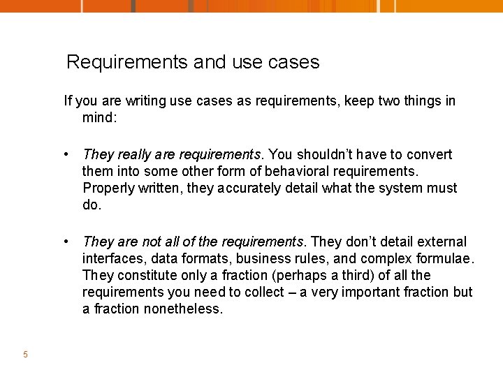 Requirements and use cases If you are writing use cases as requirements, keep two